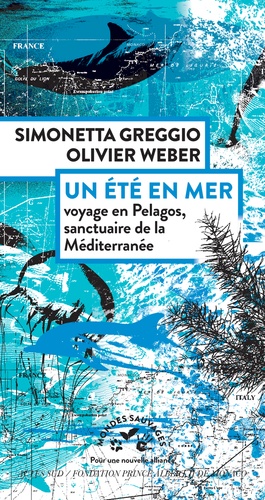 Couverture du livre ~ Un été en mer. Voyage en Pelagos, sanctuaire de la Méditerranée