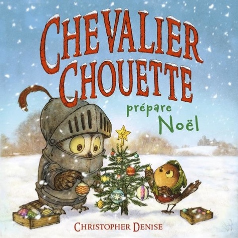 Couverture du livre ~ Chevalier Chouette prépare Noël