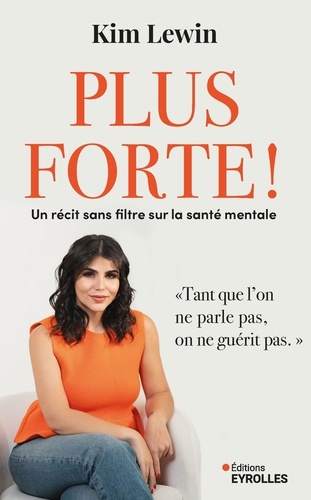 Couverture du livre ~ Plus forte ! Un récit sans filtre sur la santé mentale