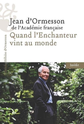 Couverture du livre ~ Quand l'enchanteur vint au monde. Chateaubriand et moi