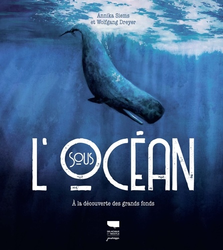 Couverture du livre ~ Sous l'océan. A la découverte des grands fonds