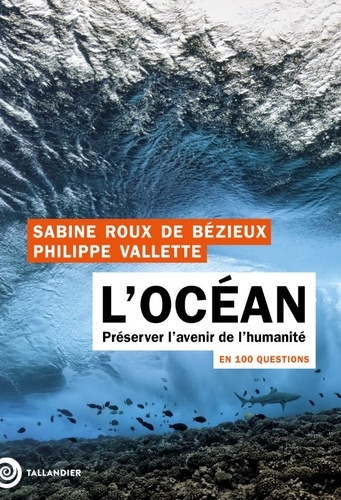 Couverture du livre ~ L'océan en 100 questions. Préserver l'avenir de l'humanité
